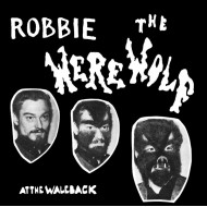 ROBBIE THE WEREWOLF - At The Waleback